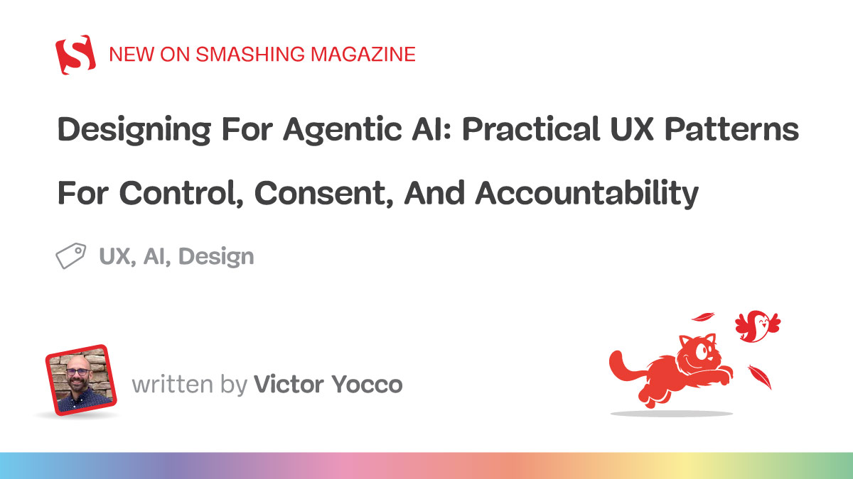Designing Agentic AI: Practical UX Strategies for Control, Consent, and Accountability